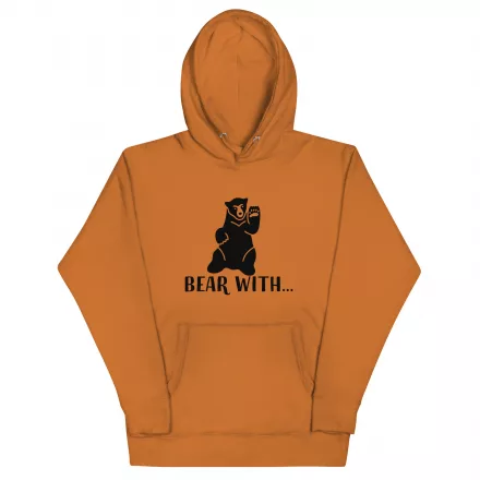 Bear With… Unisex Hoodie