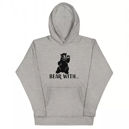 Bear With… Unisex Hoodie