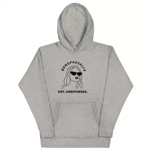Menopauselle Hot. Unbothered Hoodie Menopauselle Hot. Unbothered Hoodie