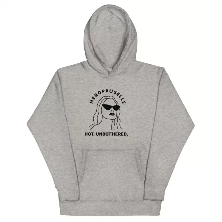 Menopauselle Hot. Unbothered Hoodie Menopauselle Hot. Unbothered Hoodie