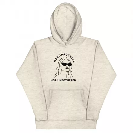 Menopauselle Hot. Unbothered Hoodie Menopauselle Hot. Unbothered Hoodie