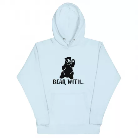 Bear With… Unisex Hoodie