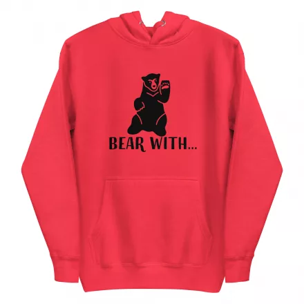Bear With… Unisex Hoodie