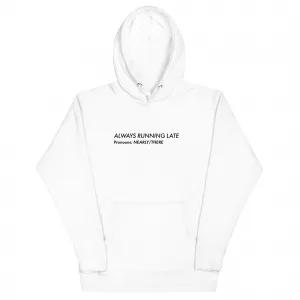 Running Late Hoodie Running Late Hoodie