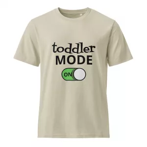 Toddler Mode On Adult tee